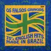Vários Artistas - Os Falsos Gringos - 70's English Hits Made in Brazil
